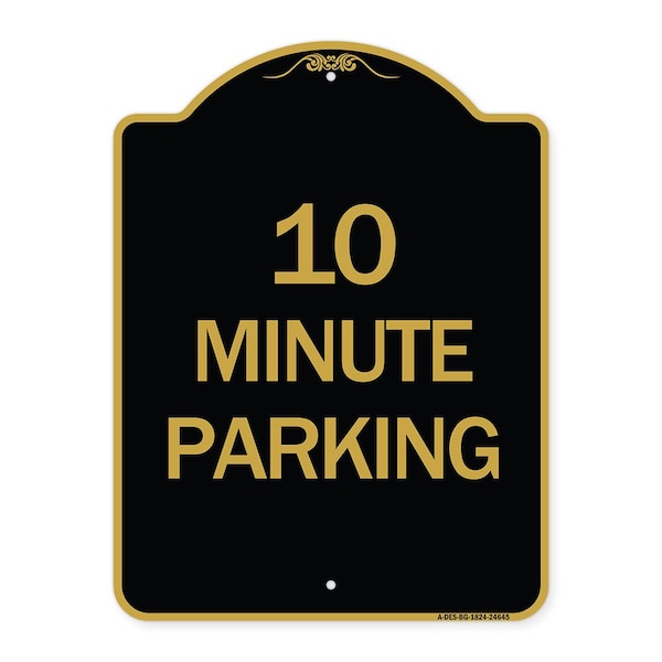 Signmission Designer Series Sign-10 Minute Parking, Black & Gold Aluminum Sign, 18" x 24", BG-1824-24645 A-DES-BG-1824-24645 - main